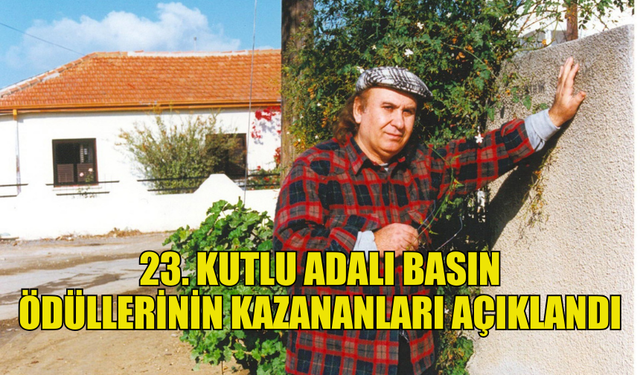 23. KUTLU ADALI BASIN ÖDÜLLERİ KAPSAMINDA, ÖDÜL ALMAYA HAK KAZANANLAR AÇIKLANDI