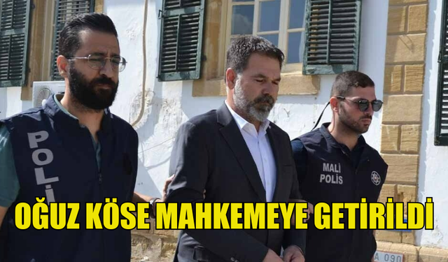 OĞUZ KÖSE YENİDEN MAHKEMEDE