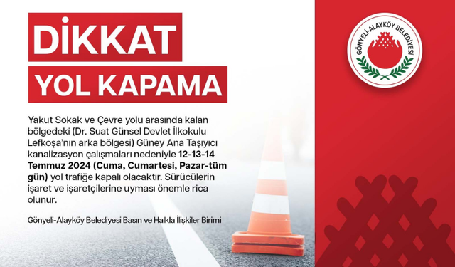 GÖNYELİ -ALAYKÖY BELEDİYESİ’NDEN YOL KAPAMA DUYURUSU