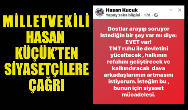 HASAN KÜÇÜK, ''TMT RUHUYLA SİYASETTE MÜCADELE'' İSTEDİ