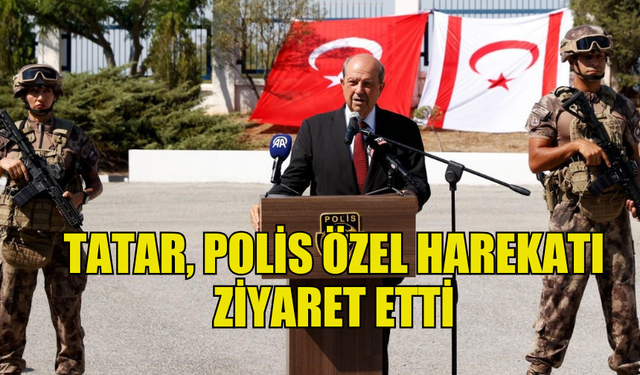 CUMHURBAŞKANI ERSİN TATAR, POLİS ÖZEL HAREKATI ZİYARET ETTİ