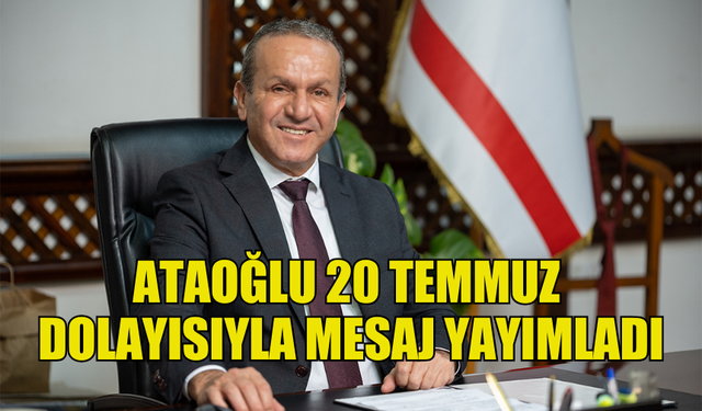 ATAOĞLU: “ÖZGÜRLÜĞÜMÜZÜN 50’NCİ YILINDA KKTC'NİN DAHA PARLAK BİR GELECEĞE YELKEN AÇMASI İÇİN KARARLILIKLA ÇALIŞIYORUZ"