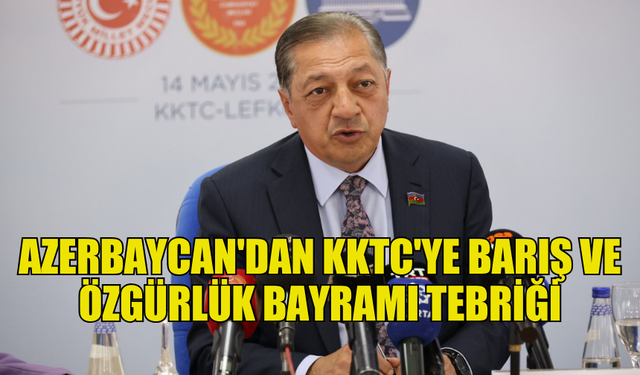 FEYZİYEV KKTC'NİN BARIŞ VE ÖZGÜRLÜK BAYRAMI DOLAYISIYLA MESAJ YAYIMLADI