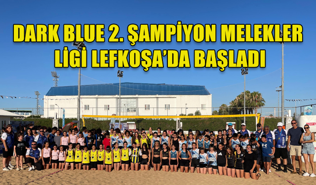 DARK BLUE 2. ŞAMPİYON MELEKLER PLAJ VOLEYBOLU LİGİ BAŞLADI