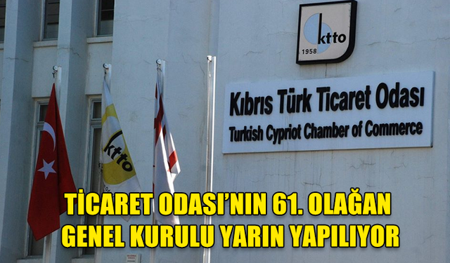 KTTO 61. OLAĞAN GENEL KURULU YAPILACAK