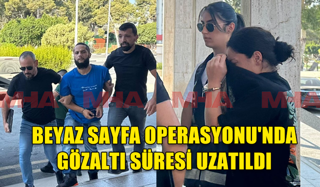 NARKOTİK POLİSİNİN DÜZENLEDİĞİ BEYAZ SAYFA OPERASYONU’NDA TUTUKLANAN 2 KİŞİNİN TUTUKLULUK SÜRESİ UZATILDI