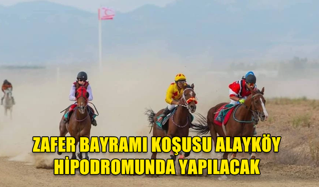 ZAFER BAYRAMI KOŞUSU, ALAYKÖY HİPODROMUNDA YAPILACAK