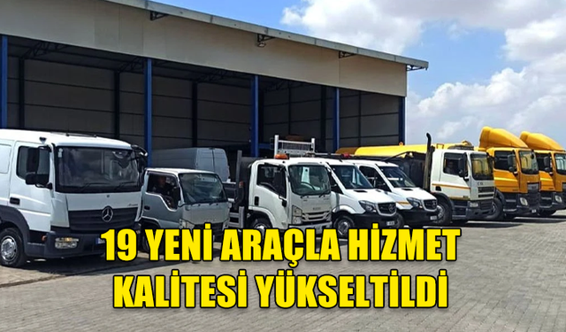 GAZİMAĞUSA BELEDİYESİ ARAÇ FİLOSUNA 19 YENİ ARAÇ DAHA ALARAK HİZMET KALİTESİNİ YÜKSELTTİ