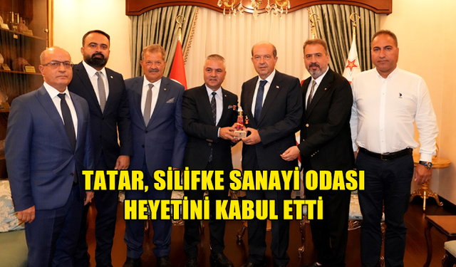 TATAR, SİLİFKE SANAYİ ODASI HEYETİNİ KABUL ETTİ