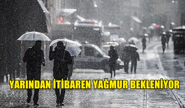 YARINDAN İTİBAREN ÜÇ GÜN BOYUNCA YAĞMUR BEKLENİYOR