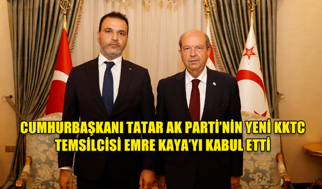 CUMHURBAŞKANI TATAR AK PARTİ’NİN YENİ KKTC TEMSİLCİSİ EMRE KAYA’YI KABUL ETTİ