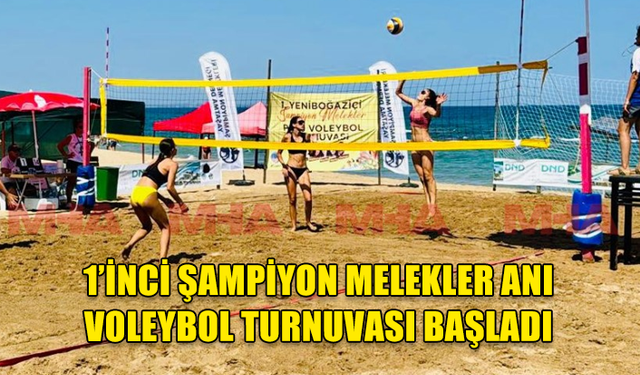 1’İNCİ ŞAMPİYON MELEKLER ANI VOLEYBOL TURNUVASI BAŞLADI