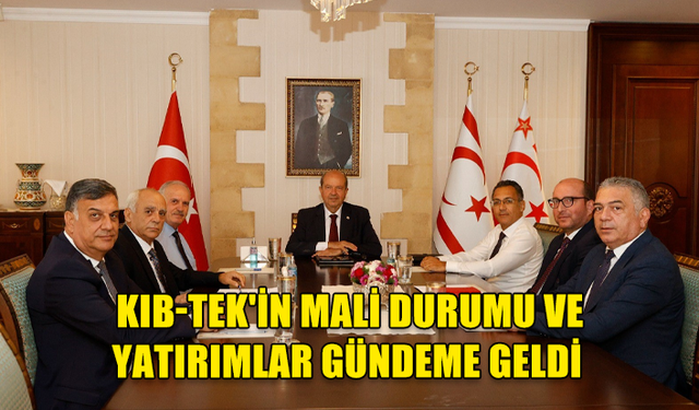 CUMHURBAŞKANLIĞI’NDA KIB-TEK'İN MALİ DURUMU VE YATIRIMLAR GÜNDEME GELDİ