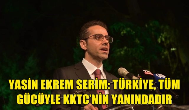 "TÜRKİYE'NİN LEFKOŞA BÜYÜKELÇİSİ SERİM'DEN 30 AĞUSTOS MESAJI: 'KKTC'NİN YANINDAYIZ VE YANINDA OLMAYA DEVAM EDECEĞİZ'"