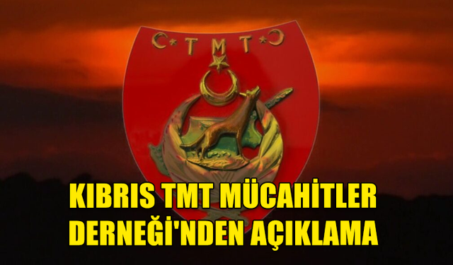 KIBRIS TMT MÜCAHİTLER DERNEĞİ'NDEN AÇIKLAMA