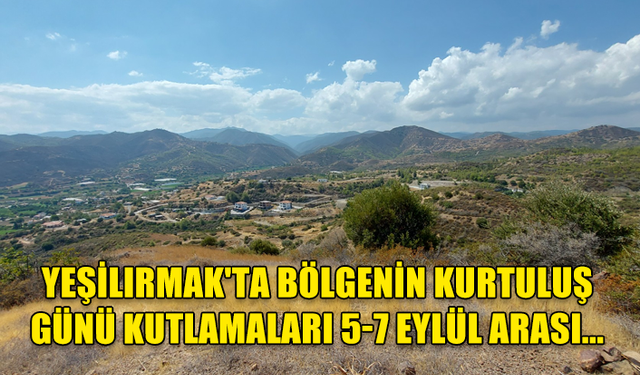 YEŞİLIRMAK'TA BÖLGENİN KURTULUŞ GÜNÜ KUTLAMALARI 5-7 EYLÜL ARASI...