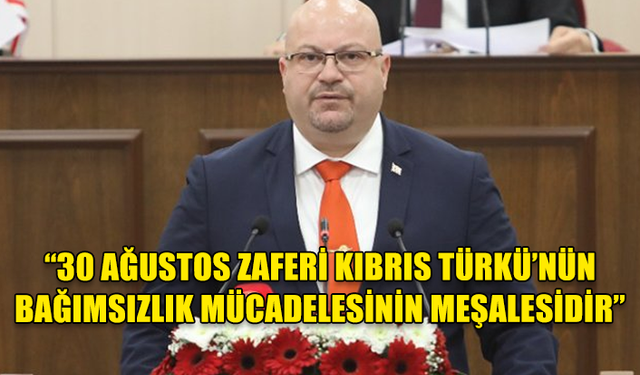 HASAN KÜÇÜK’TEN 30 AĞUSTOS ZAFER BAYRAMI MESAJI