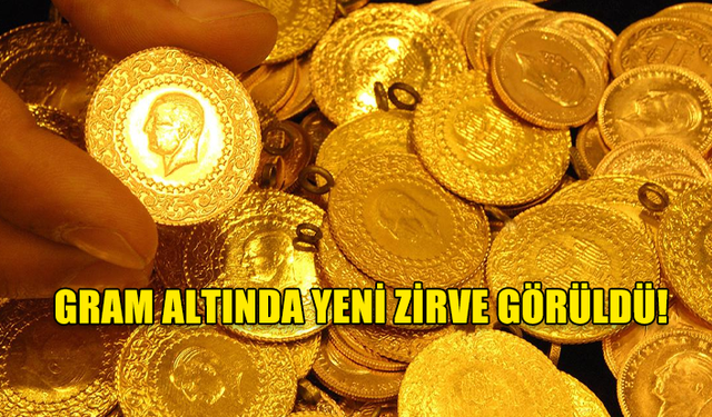 GRAM ALTINDA YENİ ZİRVE GÖRÜLDÜ!