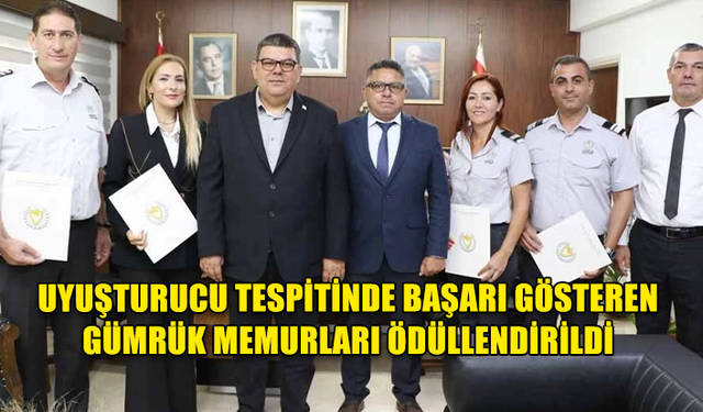 ÜLKEYE GİRİŞLERDE UYUŞTURUCU TESPİT EDEN GÜMRÜK MEMURLARI ÖDÜLLENDİRİLDİ