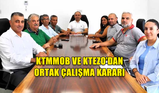 KTMMOB VE KTEZO’DAN ORTAK ÇALIŞMA KARARI