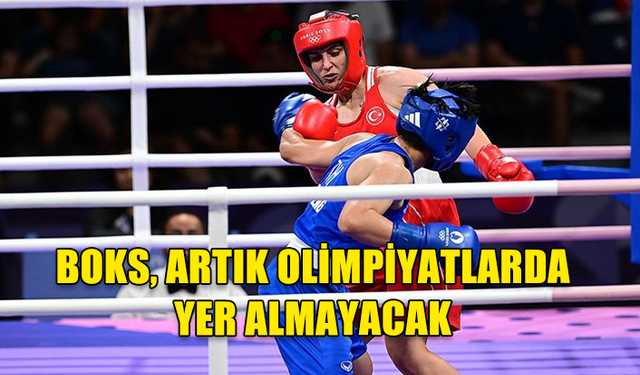 BOKS, ARTIK OLİMPİYATLARDA YER ALMAYACAK