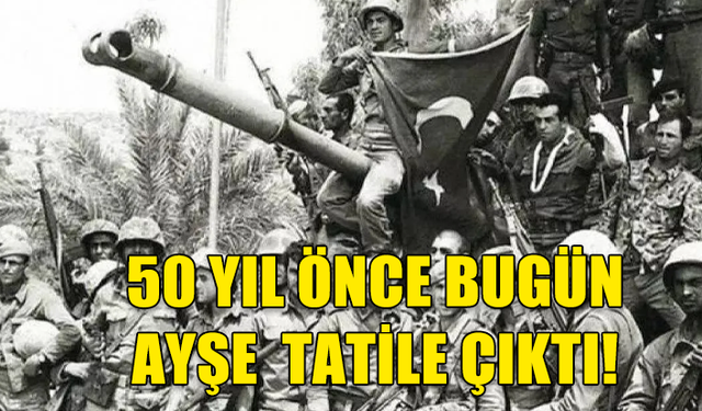 50 YIL ÖNCE BUGÜN AYŞE BUGÜN TATİLE ÇIKTI!