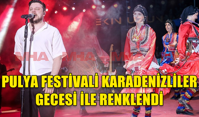 13. YENİBOĞAZİÇİ PULYA FESTİVALİ’NDE KARADENİZLİLER GECESİ DÜZENLENDİ