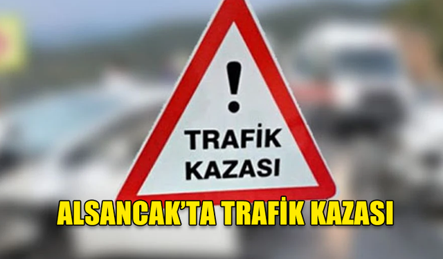 ALSANCAK'TA TRAFİK KAZASI MEYDANA GELDİ