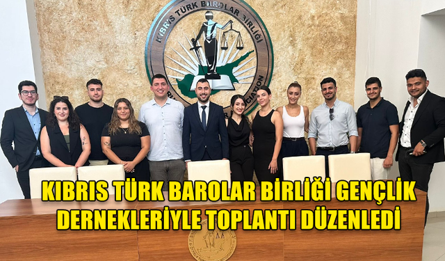 KIBRIS TÜRK BAROLAR BİRLİĞİ GENÇ HUKUKÇULAR İLE BİRARAYA GELDİ