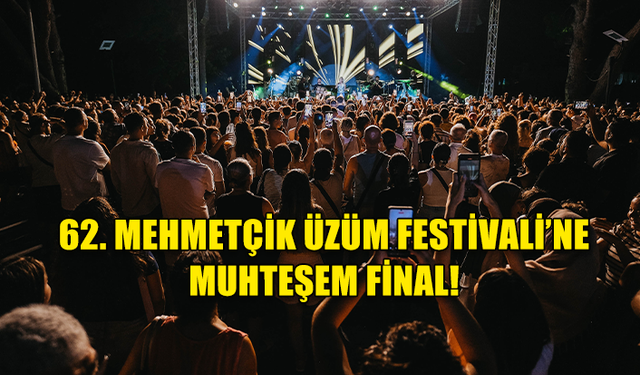 MEHMETÇİK ÜZÜM FESTİVALİ BÜYÜK BİR COŞKU İLE SONA ERDİ