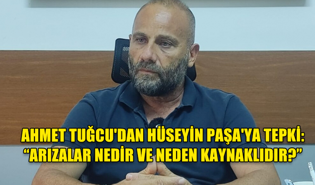 EL-SEN BAŞKANI AHMET TUĞCU HÜSEYİN PAŞA'YA TEPKİ GÖSTERDİ