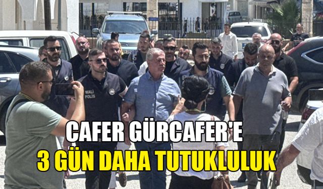 CAFER GÜRCAFER 3 GÜN DAHA TUTUKLU KALACAK