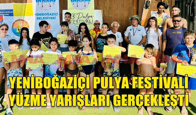 YENİBOĞAZİÇİ PULYA FESTİVALİ YÜZME YARIŞMALARI GERÇEKLEŞTİ