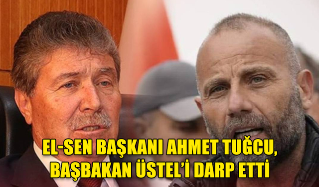 BAŞBAKAN ÜNAL ÜSTEL EL-SEN BAŞKANI AHMET TUĞCU TARAFINDAN DARP EDİLDİ