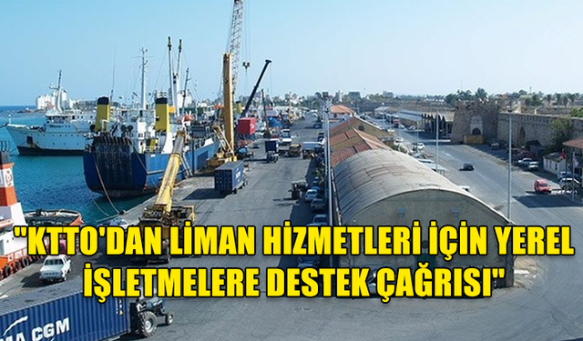 KTTO: YÜKLEME-BOŞALTMA İŞLERİ YEREL İŞLETMELER TARAFINDAN YAPILMALIDIR