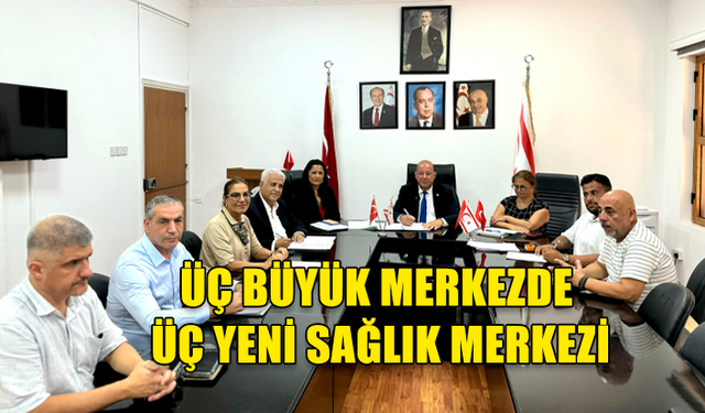 DİNÇYÜREK: ÜÇ BÜYÜK MERKEZDE ÜÇ YENİ SAĞLIK MERKEZİ