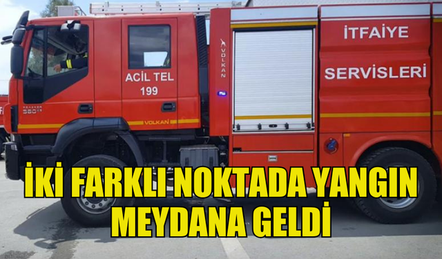 ALAYKÖY VE YILMAZKÖY'DE YANGIN MEYDANA GELDİ