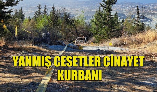 LİMASOL'DA BULUNAN YANMIŞ CESETLERİN CİNAYETE KURBAN GİTTİĞİ BELİRTİLDİ