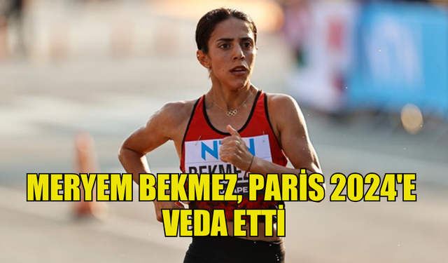 MİLLİ ATLET MERYEM BEKMEZ, PARİS 2024'E VEDA ETTİ