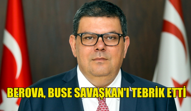 MALİYE BAKANI BEROVA, BUSE SAVAŞKAN'I TEBRİK ETTİ