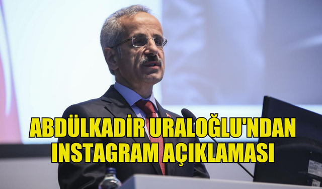 TC ULAŞTIRMA BAKANI'NDAN INSTAGRAM ERİŞİM ENGELİ AÇIKLAMASI