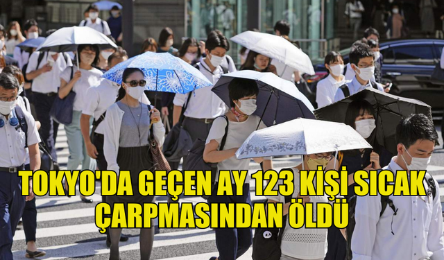 TOKYO'DA TEMMUZ AYINDA 123 KİŞİ SICAK ÇARPMASI NEDENİYLE HAYATINI KAYBETTİ