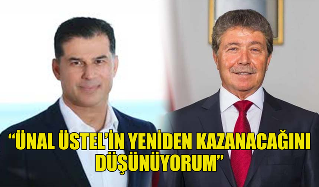 ÖZGÜRGÜN: ÜNAL ÜSTEL’İN YENİDEN KAZANACAĞINI DÜŞÜNÜYORUM