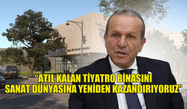 ATAOĞLU: 25 YIL ATIL KALAN TİYATRO BİNASINI SANAT DÜNYASINA YENİDEN KAZANDIRIYORUZ