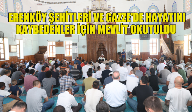 BAZI CAMİLERDE ERENKÖY ŞEHİTLERİ VE GAZZE'DE HAYATINI KAYBEDENLER İÇİN MEVLİT OKUTULDU