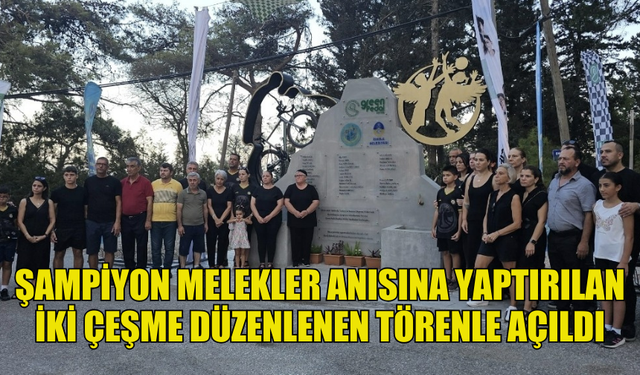 ŞAMPİYON MELEKLER ANISINA YAPTIRILAN İKİ ÇEŞME DÜZENLENEN TÖRENLE AÇILDI