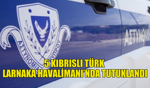 KKTC’DEN ALINMIŞ SİGARA VE TÜTÜN BULUNAN 5 KIBRISLI TÜRK LARNAKA HAVALİMANI’NDA TUTUKLANDI