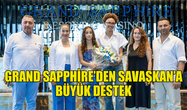 GRAND SAPPHİRE RESORT'DEN SAVAŞKAN'A 'ÖMÜR BOYU' KAMP DESTEĞİ