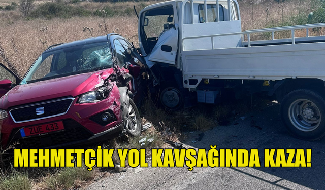 MEHMETÇİK YOL KAVŞAĞINDA KAZA MEYDANA GELDİ