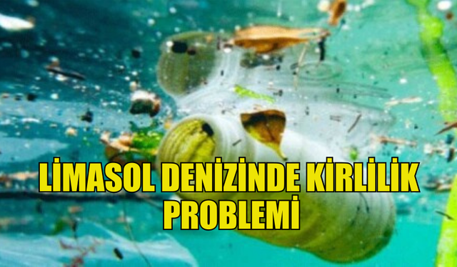 LİMASOL DENİZİNDE KİRLİLİK ŞİKÂYETLERİ